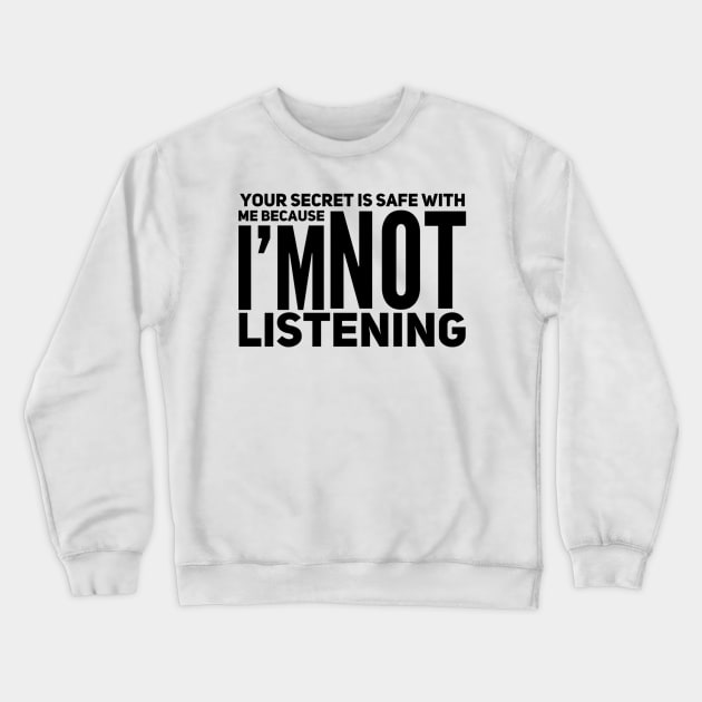 I'm Not Listening Crewneck Sweatshirt by Welsh Jay